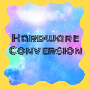 Hardware Conversion